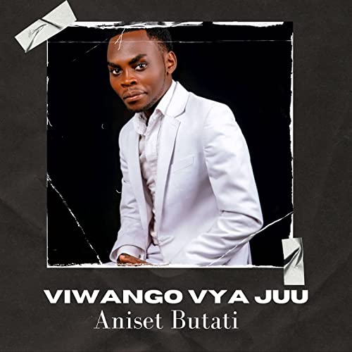 Download Audio | Aniseti Butati – Viwango vya Juu