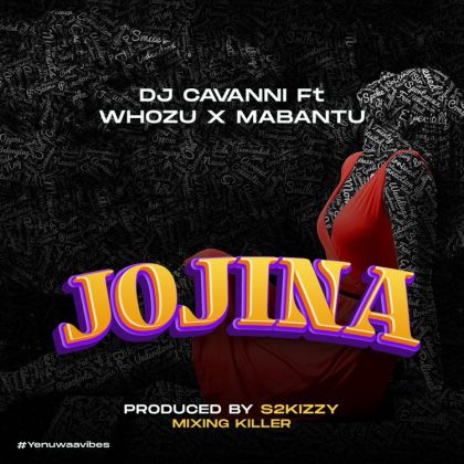 Download Audio | Dj Cavanni ft Whozu x Mabantu – Jojina