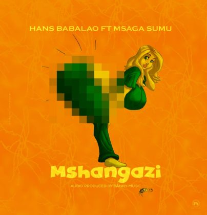 Download Audio | Hans Babalao ft Msagasumu – Mshangazi