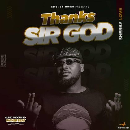 Download Audio | Shebby Love – Thanks Sir God