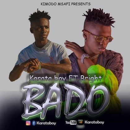 Download Audio | Karata Boy ft Bright – Bado