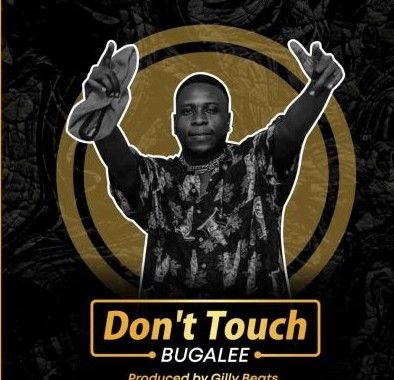 Download Audio | Bugalee – Don’t Touch