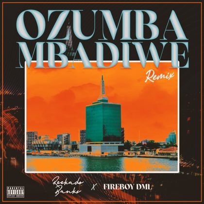 Download Audio | Reekado Banks ft Fireboy DML – Ozumba Mbadiwe Remix