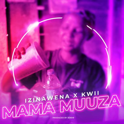 Download Audio | Izinawena X Kwii – Mama Muuza