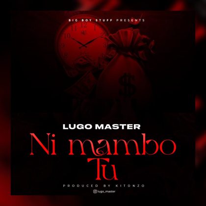 Download Audio | Lugo Master – Ni Mambo Tu