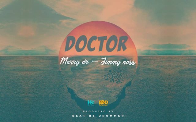 Download Audio | Marry Dr ft Jimmy Nas – Doctor
