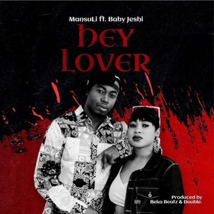 Download Audio | MansuLi ft Baby Jeshi – Hey Lover