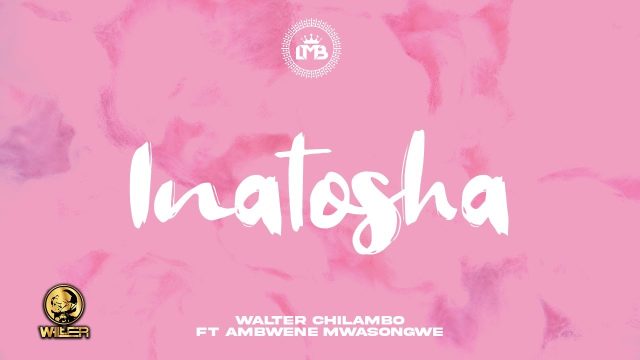 Download Audio | Walter Chilambo ft Ambwene Mwasongwe – Inatosha