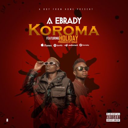 Download Audio | A Ebrady ft Koroma – Holiday