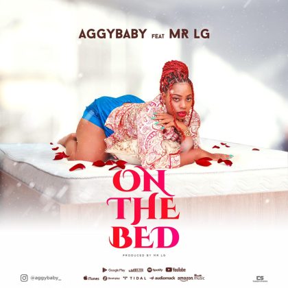 Download Audio | Aggy Baby ft Mc Lg – On the Bed