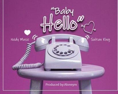 Download Audio | Nedy Music ft Sultan King – Baby Hello
