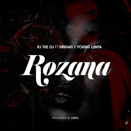 Download Audio | Rj the Dj ft Young Lunya & Singah – Rozana