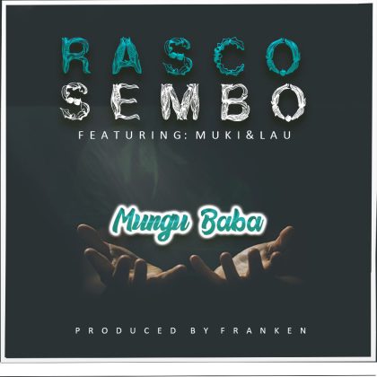 Download Audio | Rasco Sembo ft Muki & Lau – Mungu Baba