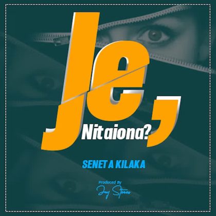 Download Audio | Seneta Kilaka – Je, Nitaiona ?