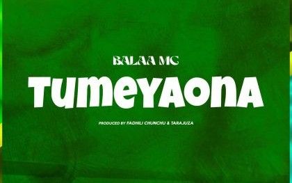 Download Audio | Balaa Mc – Tumeyaona