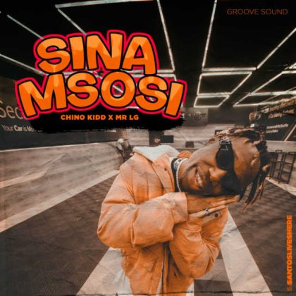 Download Audio | Chino Kidd x Mr Lg ft Ril Vin – Sina Msosi