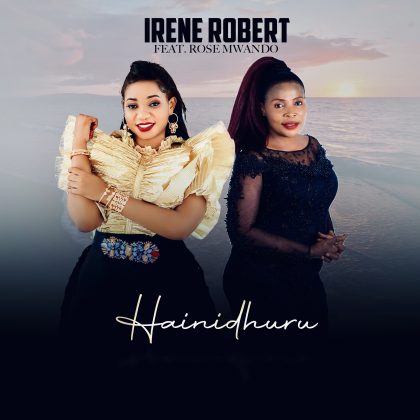 Download Audio | Irene Robert ft Rose Muhando – Hainidhuru