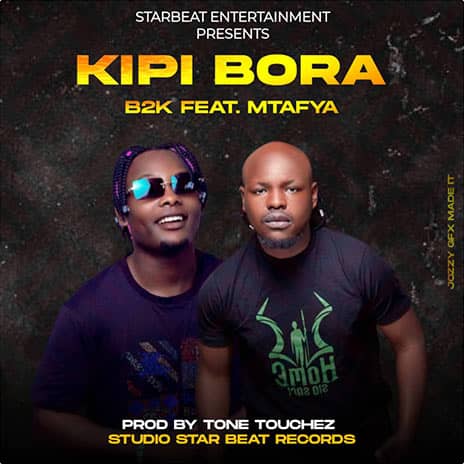 Download Audio | B2K ft Mtafya – Kipi Bora