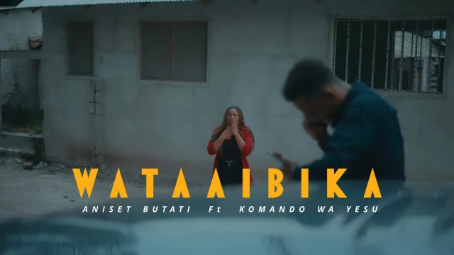 Download Video | Aniseti Butati ft Komando wa Yesu – Wataaibika