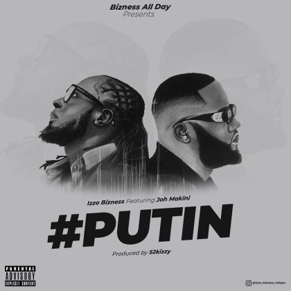 Download Audio | Izzo Bizness ft Joh Makini – Putin