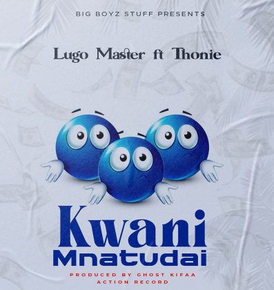 Download Audio | Lugo Master ft Thonie – Kwani Mnatudai