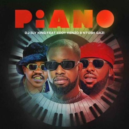 Download Audio | Dj Sly King ft Ntosh Gazi & Eddy Kenzo – Piano