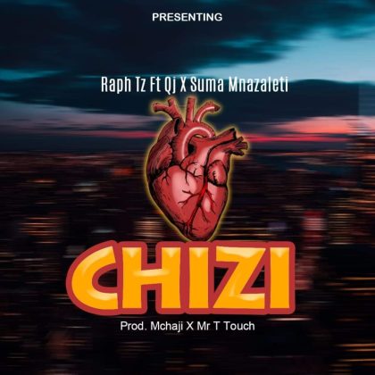 Download Audio | Raph Tz  ft Qj & Suma Mnazaleti – Chizi