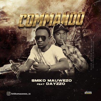 Download Audio | Smiko mauwezo Ft. dayzzo – Commando