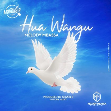 Download Audio | Melody Mbassa – Hua Wangu