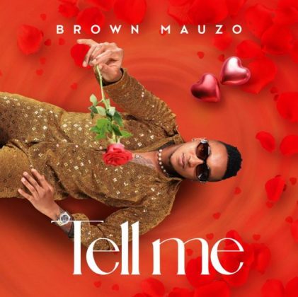 Download Audio | Brown Mauzo – Tell Me