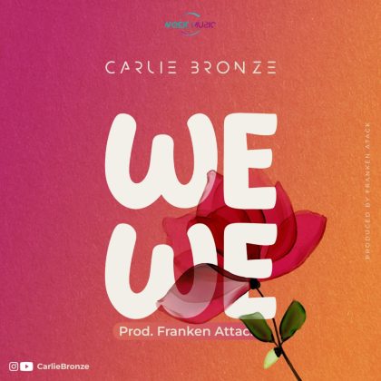 Download Audio | Carlie Bronze – Wewe