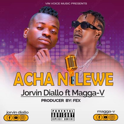 Download Audio | Jorvin Diallo ft Magga V – Acha Nilewe