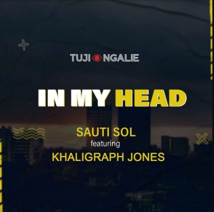 Download Audio | Sauti Sol ft Khaligraph Jones – In my Head