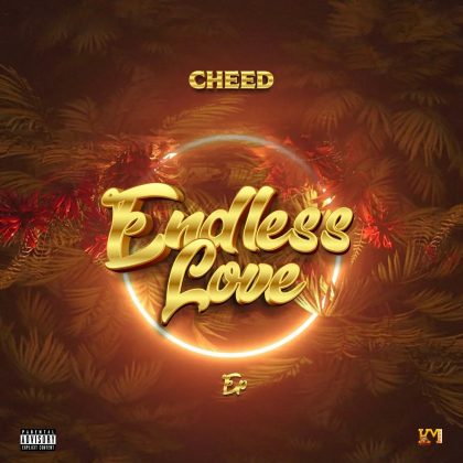 Download Audio | Cheed – Endless Love (EP)
