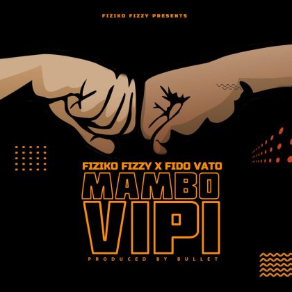 Download Audio | Fiziko Fizzy Ft. FidoVato – Mambo Vipi