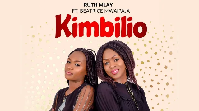Download Audio | Ruth Mlay ft Beatrice Mwaipaja – Kimbilio