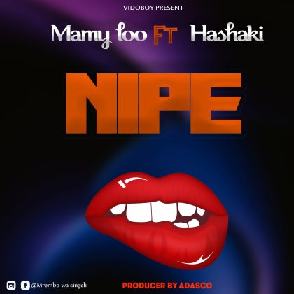 Download Audio | Mamy Loo Ft. Hashaki – Nipe