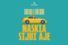 Download Audio |  King Kaka Ft Zzero Sufuri – Naskia Sijui Aje