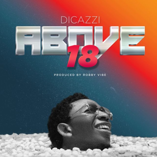 Download Audio | Dicazzi – Above 18