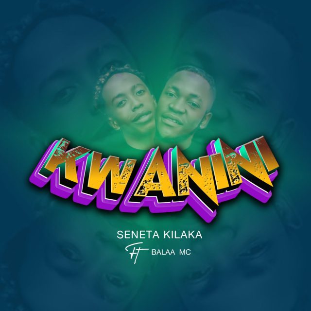 Download Audio | Seneta Kilaka Ft. Balaa MC – Kwanini