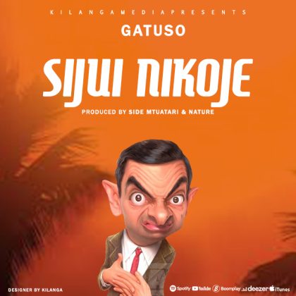 Download Audio | Gatuso – Sijui Nikoje |