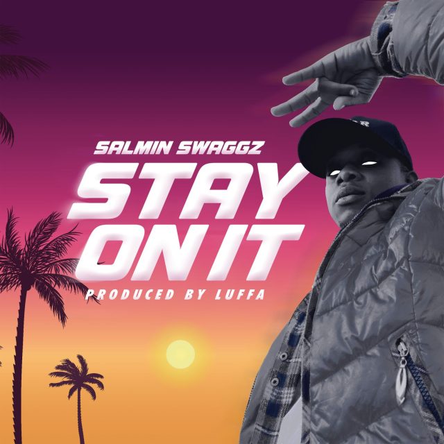 Download Audio |  Salmin Swaggz – Stay on It