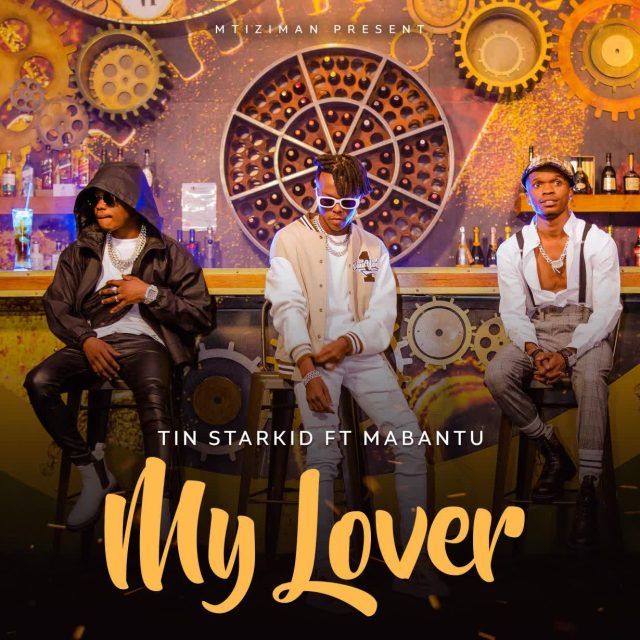 Download Audio | Tin StarKid feat Mabantu – My Lover