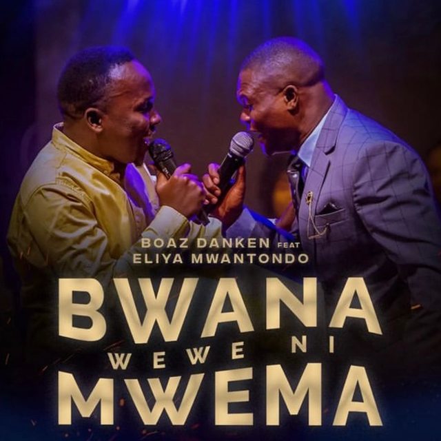 Download Audio | Boaz Danken Ft. Eliya Mwantondo – Bwana Wewe ni Mwema