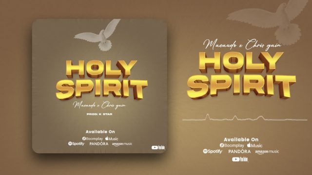 Download Audio | Macaudo & Chriss Gain – Holy Spirit