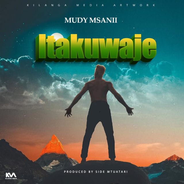 Download Audio |  Mudy Msanii – Itakuaje