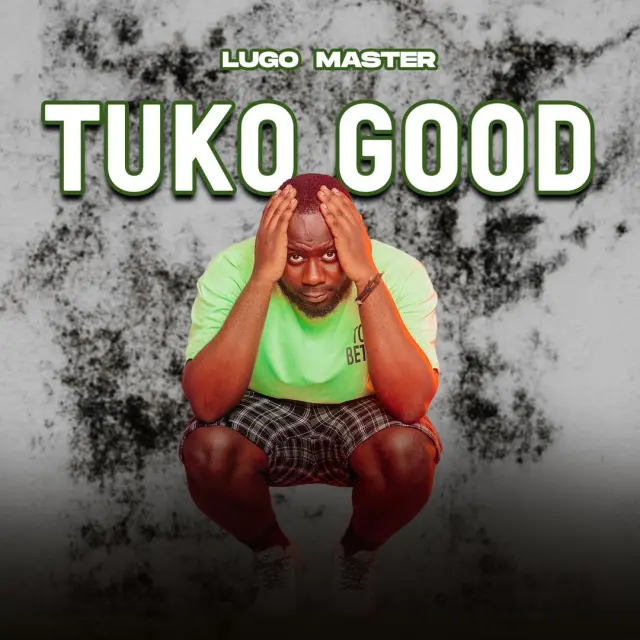 Download Audio | Lugo Master – Tuko Good
