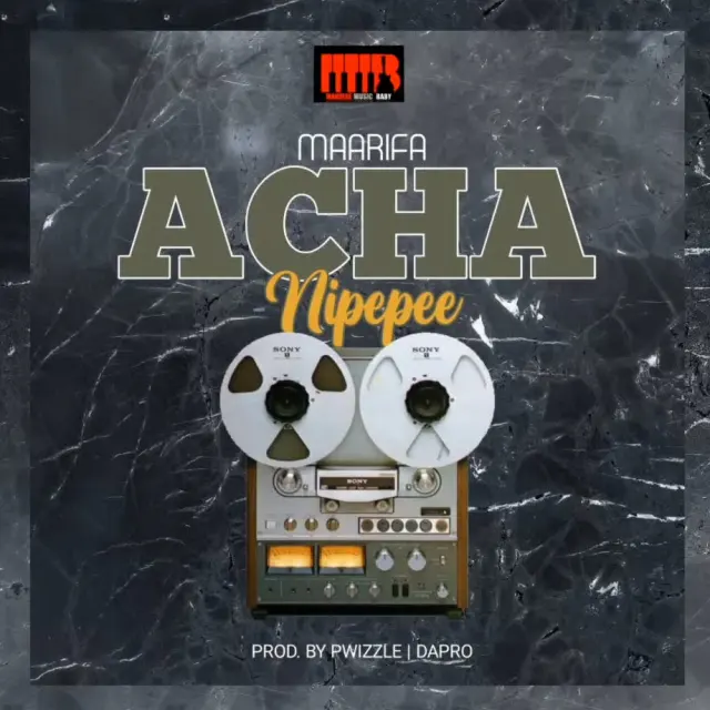 Download Audio | Maarifa – Acha Nipepe