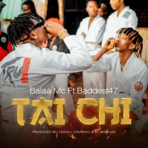  Balaa mc Ft. Baddest47 – TAI CHI