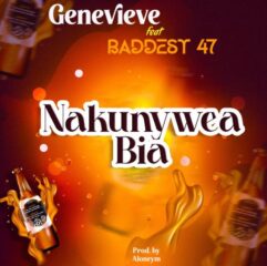  Genevieve ft Baddest 47 – Nakunywea Bia